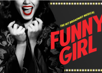 BROADWAY’S FUNNY GIRL – A musical slice of heaven